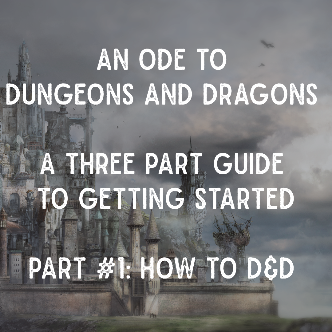 𝗔𝗻 𝗢𝗱𝗲 𝘁𝗼 𝗗𝘂𝗻𝗴𝗲𝗼𝗻𝘀 𝗮𝗻𝗱 𝗗𝗿𝗮𝗴𝗼𝗻𝘀: 𝗔 𝗧𝗵𝗿𝗲𝗲 𝗣𝗮𝗿𝘁 𝗚𝘂𝗶𝗱𝗲 𝘁𝗼 𝗚𝗲𝘁𝘁𝗶𝗻𝗴 𝗦𝘁𝗮𝗿𝘁𝗲𝗱 - 𝗣𝗮𝗿𝘁 #𝟭: 𝗛𝗼𝘄 𝘁𝗼 𝗗&𝗗