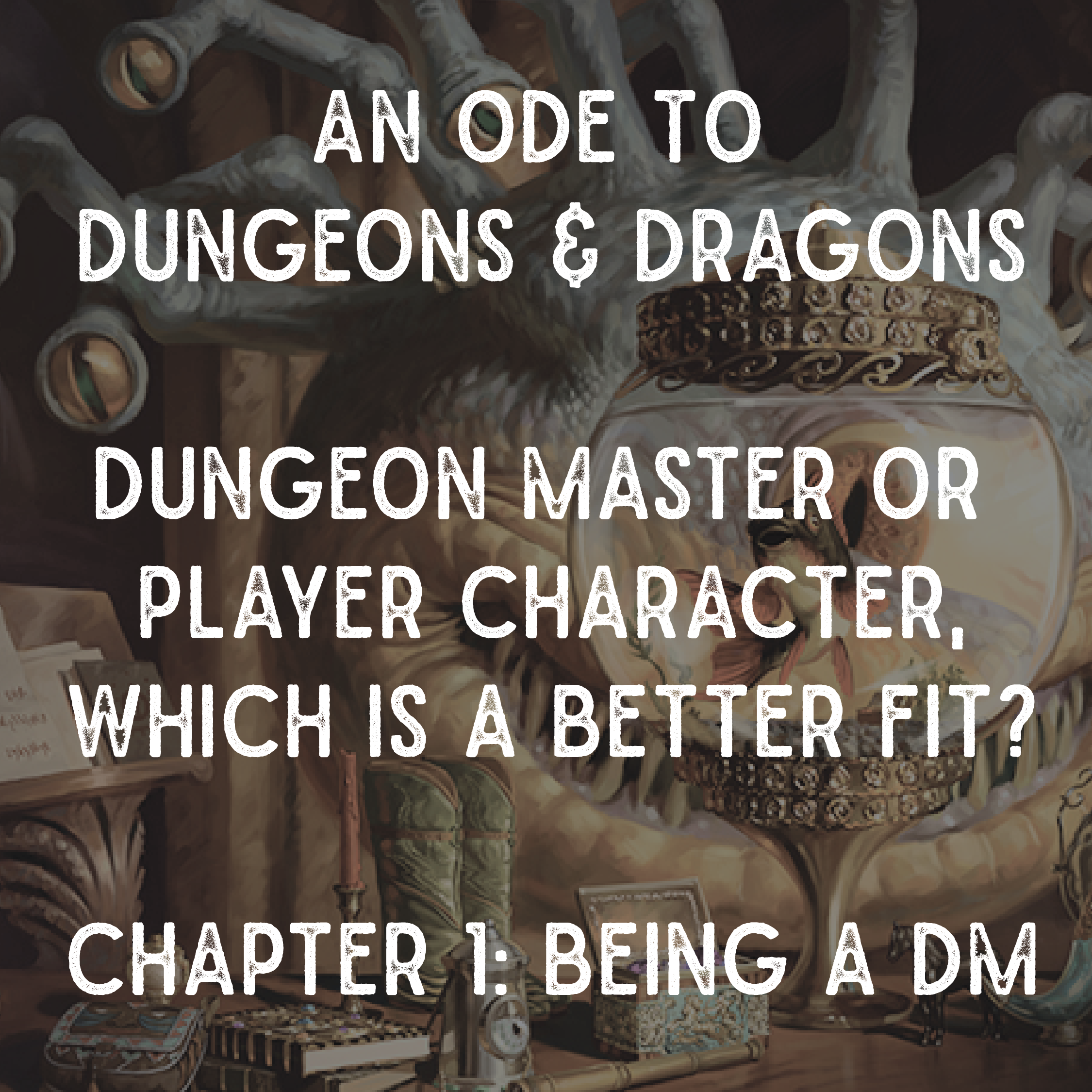 𝗗𝘂𝗻𝗴𝗲𝗼𝗻 𝗠𝗮𝘀𝘁𝗲𝗿 𝗼𝗿 𝗣𝗹𝗮𝘆𝗲𝗿 𝗖𝗵𝗮𝗿𝗮𝗰𝘁𝗲𝗿, 𝘄𝗵𝗶𝗰𝗵 𝗶𝘀 𝗮 𝗯𝗲𝘁𝘁𝗲𝗿 𝗳𝗶𝘁? 𝗖𝗵𝗮𝗽𝘁𝗲𝗿 𝟭 𝗕𝗲𝗶𝗻𝗴 𝗮 𝗗𝗠