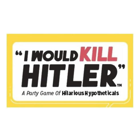 I Would Kill Hitler A Party Game of Hilarious Hypotheticals