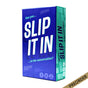 Slip It In