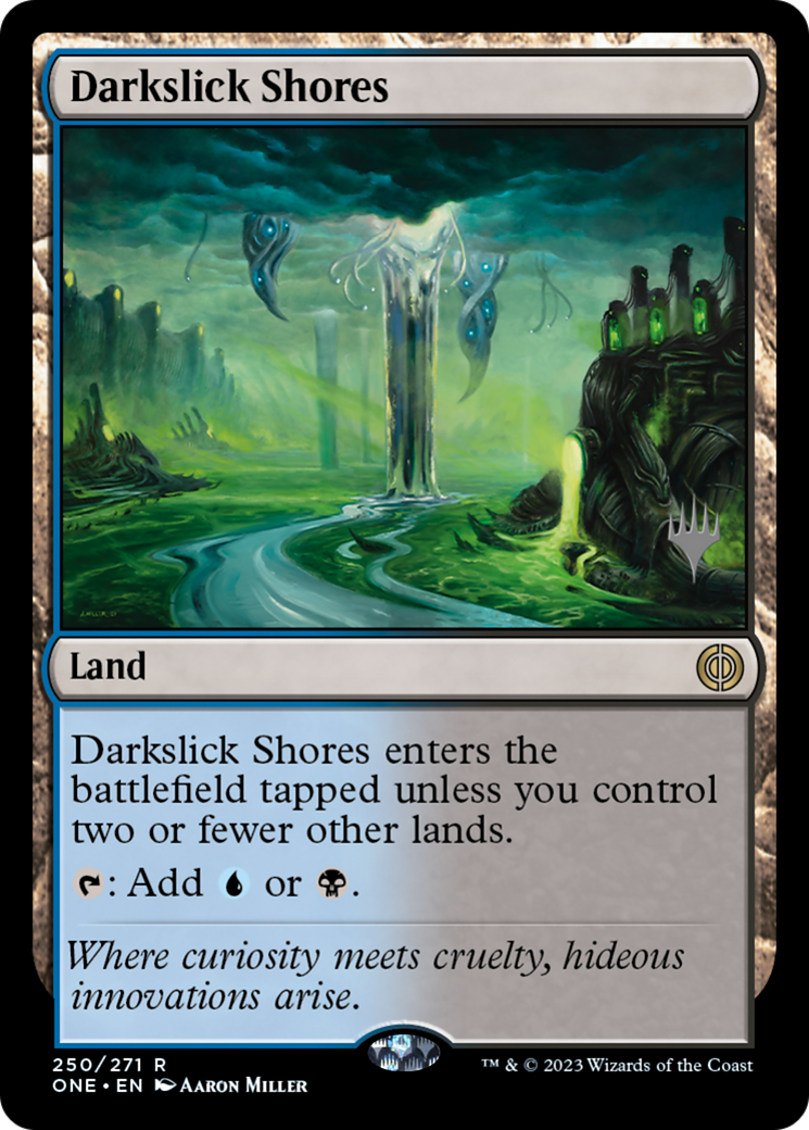 Darkslick Shores (PPONE-250P) - Phyrexia: All Will Be One Promos - Magic The Gathering